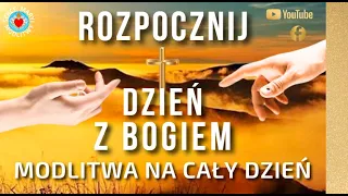 MODLITWA PORANNA ROZPOCZNIJ DZIEŃ Z BOGIEM - ZAUFAJ BOGU 🙏  BOŻE BŁOGOSŁAWIEŃSTWO