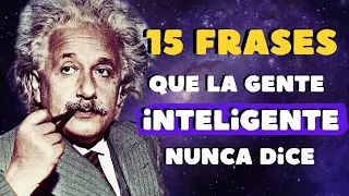 Las 15 frases que la gente inteligente NUNCA dice - psicologia