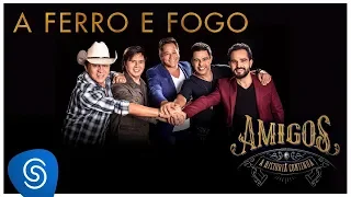 Amigos - A Ferro e Fogo (A História Continua) [Vídeo Oficial]