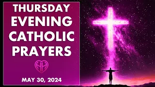 THURSDAY NIGHT PRAYERS in Catholic Tradition • (Evening, Bedtime) • MAY 30  | HALF HEART