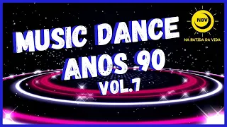 MUSIC DANCE ANOS 90 Vol.7 🔊 o melhor do EURO DANCE pra você ouvir e dançar em qualquer lugar!🎵🎶🎧