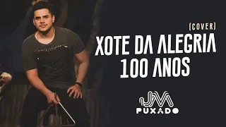 Xote da Alegria / 100 anos (Cover) - JM Puxado