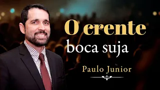 "O Crente Boca Suja" - Paulo Junior