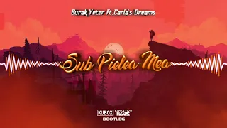 Burak Yeter - Sub Pielea Mea Ft.Carla's Dreams (DJ KUBOX x Creative Heads Bootleg 2021)