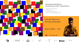 Seminário Memória e Museologia LGBT+ Resistência: Mesa de Abertura e Apresentação de Dandara Manoela