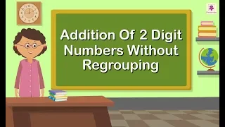 Addition Of 2 Digit Numbers Without Regrouping (Without Carrying) | Mathematics Grade 1 | Periwinkle