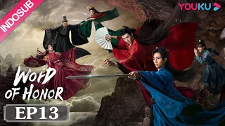 INDOSUB [Word of Honor] EP13 | Genre Wuxia | Zhang Zhehan/Gong Jun/Zhou Ye/Ma Wenyuan | YOUKU