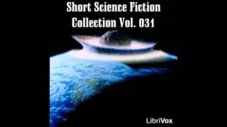 Short Science Fiction Collection 031 (FULL Audiobook)