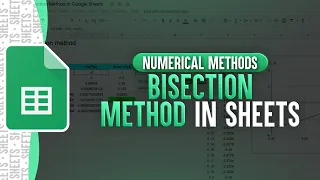 Bisection Method In Google Sheets | Numerical Methods