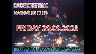 JDM BREAKBEAT DJ DEECKEY DMC NASHVILLE CLUB JUMAT 29 09 2023