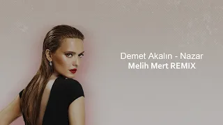 Demet Akalın   Nazar (Melih Mert Remix)