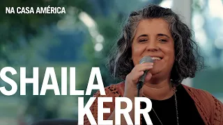 Shaila Kerr - Na Casa América | EP#12 (O Canto das Igrejas)