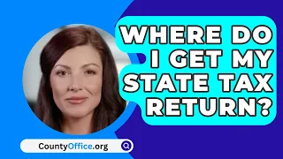 Where Do I Get My State Tax Return? - CountyOffice.org