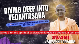 Exploring the Essence of Vedanta: Insights from Swami Sarvapriyananda's Vedantasara