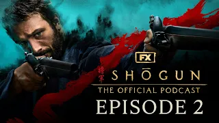 Episode 2 - Servants of Two Masters | FX's Shōgun: The Official Podcast