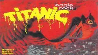 T i t a n i c -- Eagle Rock (1973)[Full Album]