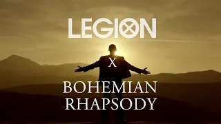 LEGION - Bohemian Rhapsody