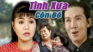 Cải Lương Xưa | Tình Xưa Còn Đó - Vũ Linh Ngọc Huyền | cải lương hay hài hước xã hội