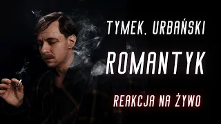 Tymek, Urbański "ROMANTYK" | REAKCJA NA ŻYWO 🔴