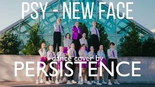 PSY - NEW FACE Dance Cover by PERSISTENCE