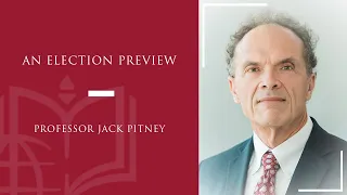 An Election Preview with Professor Jack Pitney