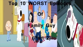 Top 10 WORST family guy episodes part 2 (5-1)