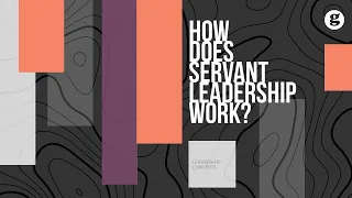 How does Servant Leadership Work?