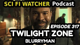 Sci Fi Watcher 317: Twilight Zone: Blurryman