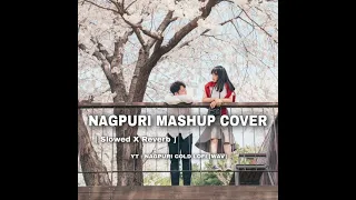 Nagpuri Mashup Cover [Slowed X Reverb] Nagpuri Song Lofi Version ( Nagpuri Cold Lofi [Wav]