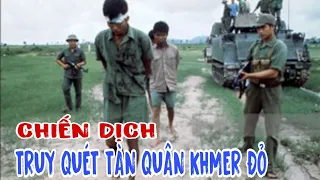 TOÀN CẢNH CHIẾN DỊCH TRUY QUÉT TÀN QUÂN KHMER ĐỎ CỦA QĐND VIỆT NAM.