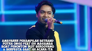 Ambyarrr Penampilan Betrand Putra Onsu Feat Evi Masamba Buat Penonton Ikut Bergoyang & BerPesta