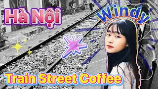 DON'T TRAVEL TO HANOI UNTIL WATCHING THIS VIDEO | Train Coffee With Windy | Vietnam Travel Info