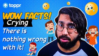 Crying - There is nothing wrong with it! | Toppr Wow Facts