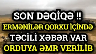 Ermənilər QORXU İÇİNDƏ: Orduya ƏMR VERİLİB - Zəngəzurdan TƏCİLİ XƏBƏR VAR