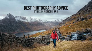 The Best Photography Advice I've Ever Heard. | Stills in Motion Ep.3