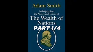 Adam Smith's "The Wealth of Nations" (Part 1/4)