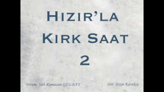 Hızır'la Kırk Saat 2 - Sezai Karakoç - Sait Ramazan Gülbay