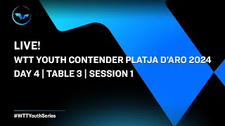 LIVE! | T3 | Day 4 | WTT Youth Contender Platja D'aro 2024 | Session 1