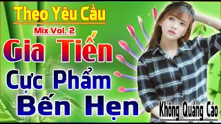 Tuyệt Phẩm GIA TIẾN ĐƠN CA 2021💓 Hát Theo Yêu Cầu➤PHỐI MỚI Cực chuẩn LK BẾN HẸN, LỠ HẸN CÙNG CA DAO