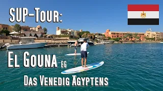 SUP-Tour: El Gouna, 8km durch das Venedig Ägyptens. Einblicke in diese tolle Stadt am Rotenmeer