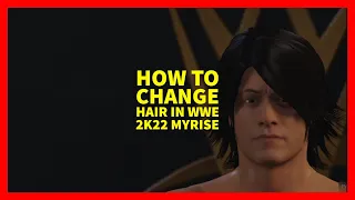 How to Change Hair in WWE 2K22 MyRISE (XBOX, PLAYSTATION, PC)