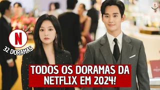 TODOS OS DORAMAS DA NETFLIX 2024! 32 DORAMAS NOVOS