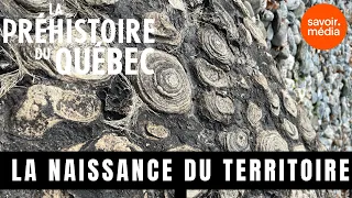 La naissance du territoire - La préhistoire du Québec