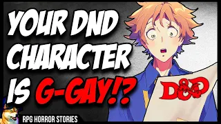 DM Ends DnD Due To Gay Character | r/rpghorrorstories