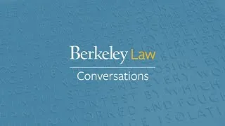 Berkeley Law Conversations: Implications of the Presidential Election for Various Aspects of Law