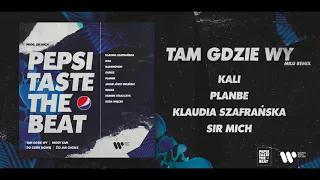 Milu, Kali, PlanBe, Klaudia Szafrańska, Sir Mich - Tam gdzie wy (Remix) [Pepsi Taste The Beat]