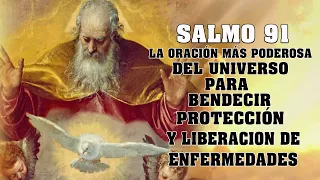 SALMO 91,LA ORACIÓN MÁS PODEROSA DEL UNIVERSO PARA BENDECIR, PROTECCIÓN Y LIBERACION DE ENFERMEDADES