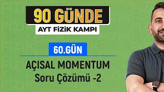 90 Günde AYT Fizik Kampı | 60.Gün 2.Video | Dönerek Öteleme ve Açısal Momentum Soru Çözümü -1| 2024