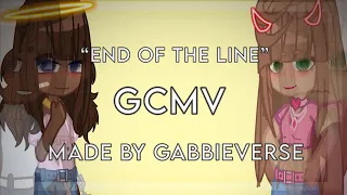 || *°:⋆ "End of the line" ,, GCMV ,, || Gabbieverse ||