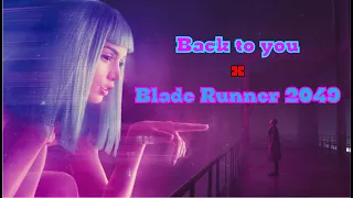Back to You (Timecop1983 feat. The Bad Dreamers) X Blade Runner 2049